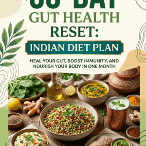 30-Day Gut Health Reset: Indian Diet Plan