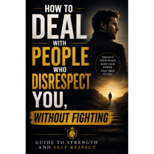 How to Deal With People Who Disrespect You, Without Fighting
